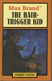 Book cover for "Hair-Trigger Kid" by Max Brand