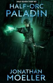 Book cover for "Half-Orc Paladin" by Jonathan Moeller
