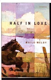 Book cover for "Half in Love" by Maile Meloy