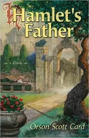 Book cover for "Hamlet's Father" by Orson Scott Card