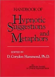 Book cover for "Handbook of Hypnotic Suggestions and Metaphors" by D. Corydon Hammond Ph.D.