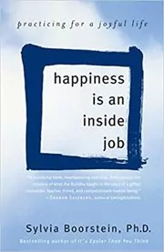 Book cover for "Happiness Is an Inside Job" by Sylvia Boorstein Phd