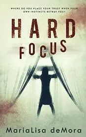 Book cover for "Hard Focus" by MariaLisa DeMora