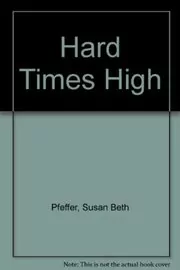 Book cover for "Hard Times High" by Susan Beth Pfeffer