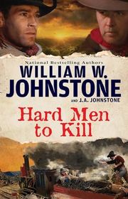 Book cover for "Hard Men to Kill" by J A Johnstone & William W Johnstone