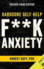 Book cover for "Hardcore Self Help: F**k Anxiety" by Robert Duff