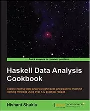 Book cover for "Haskell Data Analysis Cookbook" by Nishant Shukla
