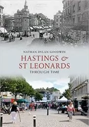Hastings & St Leonards Through Time