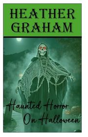 Book cover for "Haunted Horror on Halloween" by Heather Graham