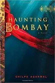 Book cover for "Haunting Bombay" by Shilpa Agarwal