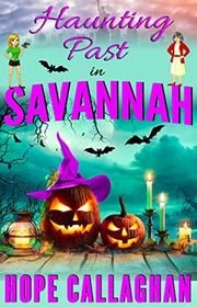 Book cover for "Haunting Past in Savannah" by Hope Callaghan