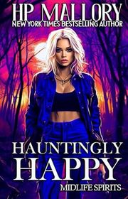 Book cover for "Hauntingly Happy" by HP Mallory