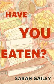 Book cover for "Have You Eaten?" by Sarah Gailey