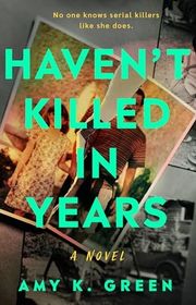 Book cover for "Haven't Killed in Years" by Amy K Green