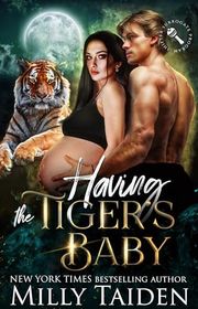 Book cover for "Having the Tiger's Baby" by Milly Taiden