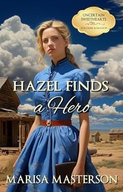 Book cover for "Hazel Finds a Hero" by Marisa Masterson