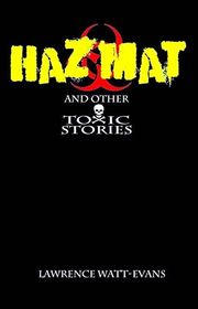 Book cover for "Hazmat & Other Toxic Stories" by Lawrence Watt Evans
