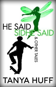 Book cover for "He Said, Sidhe Said" by Tanya Huff