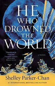 Book cover for "He Who Drowned the World" by Shelley Parker Chan