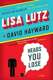 Book cover for "Heads You Lose" by Lisa Lutz
