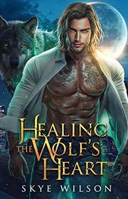 Book cover for "Healing the Wolf’s Heart" by Skye Wilson