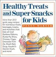 Book cover for "Healthy Treats and Super Snacks for Kids" by Penny Warner