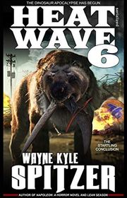 Book cover for "Heat Wave 6" by Wayne Kyle Spitzer