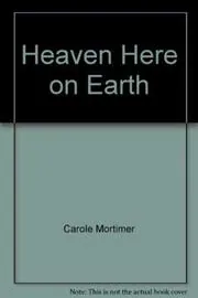 Book cover for "Heaven Here On Earth" by Carole Mortimer