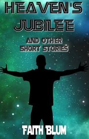 Book cover for "Heaven's Jubilee" by Faith Blum