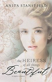 Book cover for "Heiress of All Things Beautiful" by Anita Stansfield