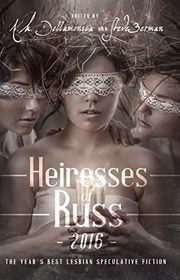 Book cover for "Heiresses of Russ 2016" by Darcie Little Badger
