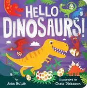 Book cover for "Hello Dinosaurs!" by Joan Holub