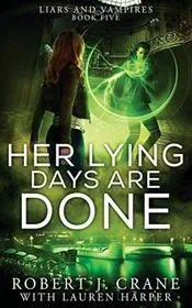 Book cover for "Her Lying Days Are Done" by Robert J Crane