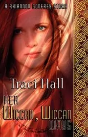 Book cover for "Her Wiccan, Wiccan Ways" by Traci Hall