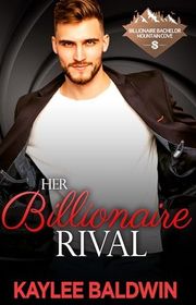 Book cover for "Her Billionaire Rival" by Kaylee Baldwin
