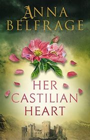 Book cover for "Her Castilian Heart" by Anna Belfrage