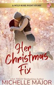 Book cover for "Her Christmas Fix" by Michelle Major
