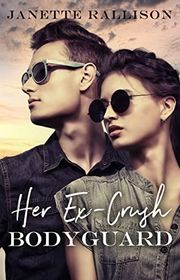 Book cover for "Her Ex-crush Bodyguard" by Janette Rallison