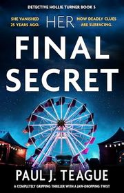 Book cover for "Her Final Secret" by Paul J Teague