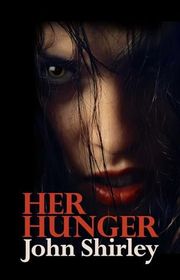 Book cover for "Her Hunger" by John Shirley