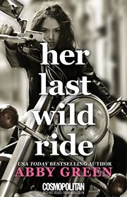 Book cover for "Her Last Wild Ride" by Abby Green