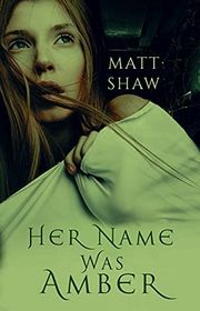 Book cover for "Her Name was Amber" by Matt Shaw