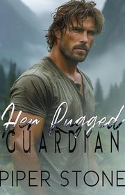 Book cover for "Her Rugged Guardian" by Piper Stone