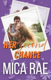 Book cover for "Her Second Chance" by Mica Rae