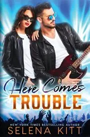Book cover for "Here Comes Trouble" by Selena Kitt