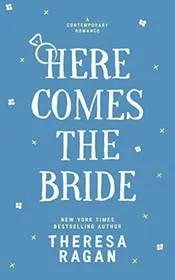 Book cover for "Here Comes the Bride" by Theresa TR Ragan
