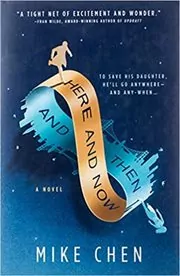 Book cover for "Here and Now and Then" by Mike Chen