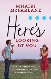 Book cover for "Here’s Looking At You" by Mhairi McFarlane