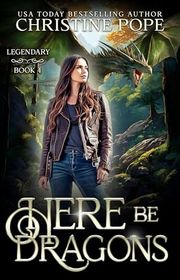 Book cover for "Here Be Dragons" by Christine Pope