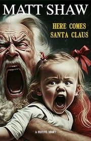 Book cover for "Here Comes Santa Claus" by Matt Shaw